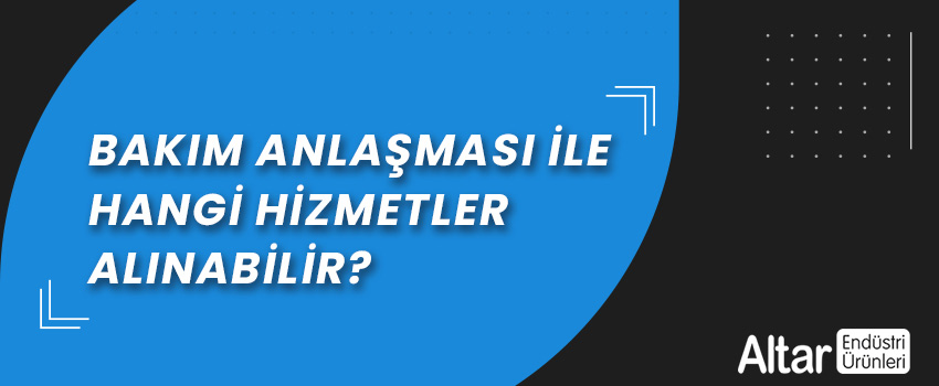 [Video] Bakım Anlaşması ile Hangi Hizmetler Alınabilir?