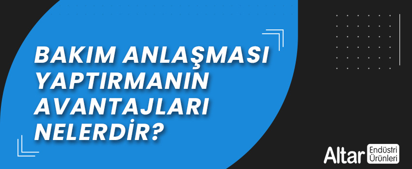 [Video] Bakım Anlaşması Yaptırmanın Avantajları Nelerdir?